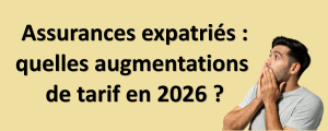 Assurances expatriés : quelles augmentations de tarif en 2026 ?